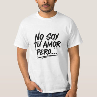 Camiseta Manga Corta - No soy tu amor pero... Tシャツ