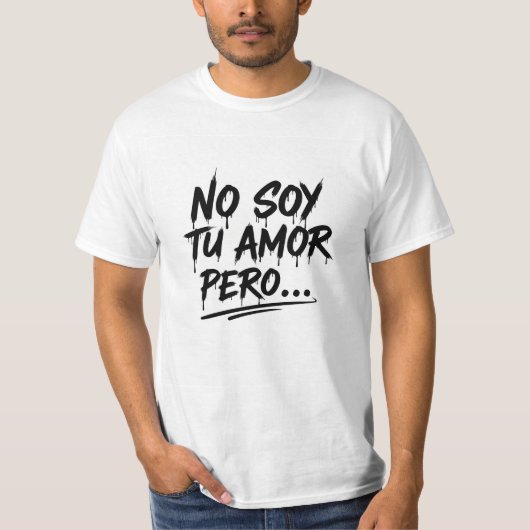 Camiseta Manga Corta - No soy tu amor pero... Tシャツ (正面)
