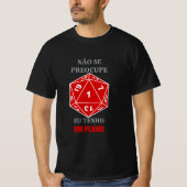 Camiseta Não se Preocupe — Eu Tenho um Plano Tシャツ (正面)