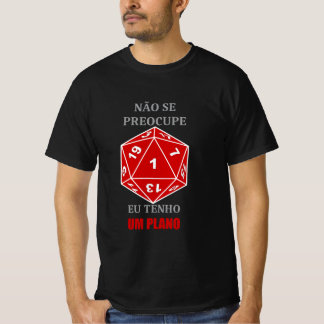 Camiseta Não se Preocupe — Eu Tenho um Plano Tシャツ