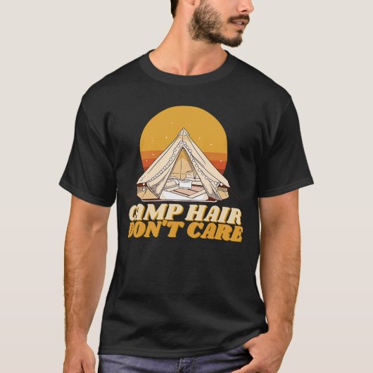 Camp Hair Don't Care Adventure Outdoor Wilderness  Tシャツ (正面)
