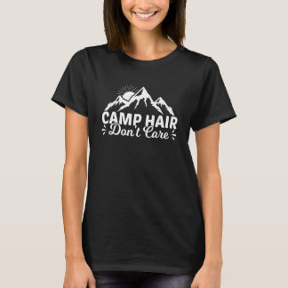 Camp Hair Dont' Care  Camping Camper Happiness Gla Tシャツ