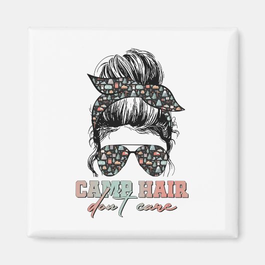 Camp Hair Don't Care Messy Bun Camping Life Campin マグネット (正面)