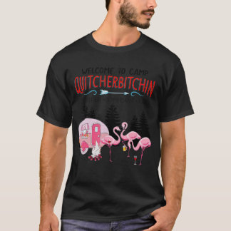 Camp Quitcherbitchin Your Bitchingやめへようこそ Tシャツ
