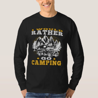 Camp Vacation rather go camping Driving Caravan Ho Tシャツ
