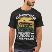 Camper  Camping Because Murder Is Wrong Travel Tシャツ (正面)