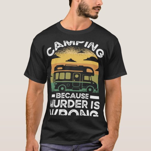 Camper  Camping Because Murder Is Wrong Travel Tシャツ (正面)