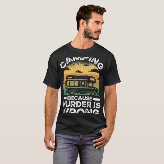 Camper  Camping Because Murder Is Wrong Travel Tシャツ (正面フル)