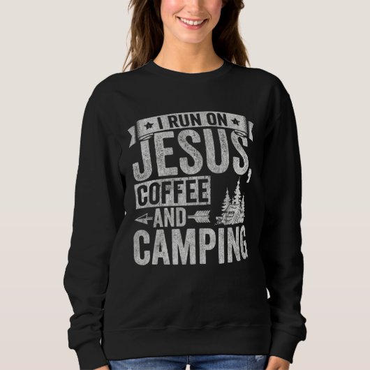 Camper I Run On Jesus Coffee And Camping Outdoor T スウェットシャツ (正面)