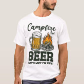 Campfire And Beer That's Why I'm Here Tシャツ (正面)