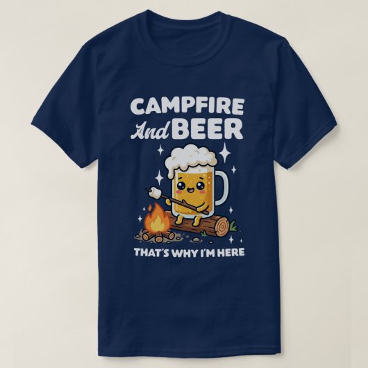  Campfire And Beer That's Why I'm Here Tシャツ (デザイン正面)
