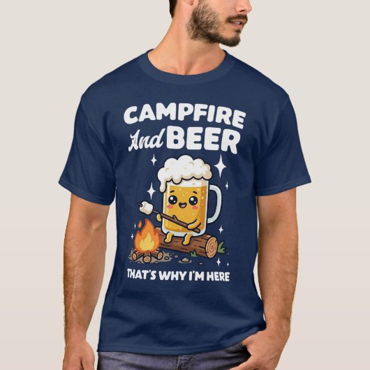  Campfire And Beer That's Why I'm Here Tシャツ (正面)