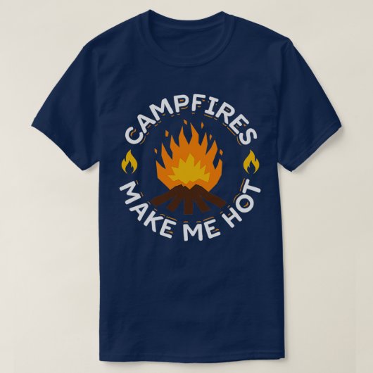 Campfires Make Me Hot Funny Camping Tシャツ (デザイン正面)