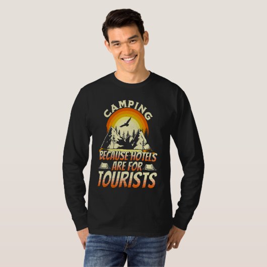 Camping Because Hotels Are For Tourists Funny Camp Tシャツ (正面フル)