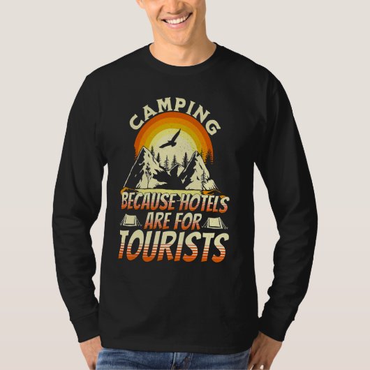 Camping Because Hotels Are For Tourists Funny Camp Tシャツ (正面)