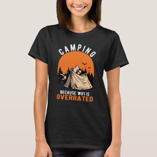 CAMPING BECAUSE WIFI IS OVERRATED OUTDOOR ADVENTUR Tシャツ (正面)