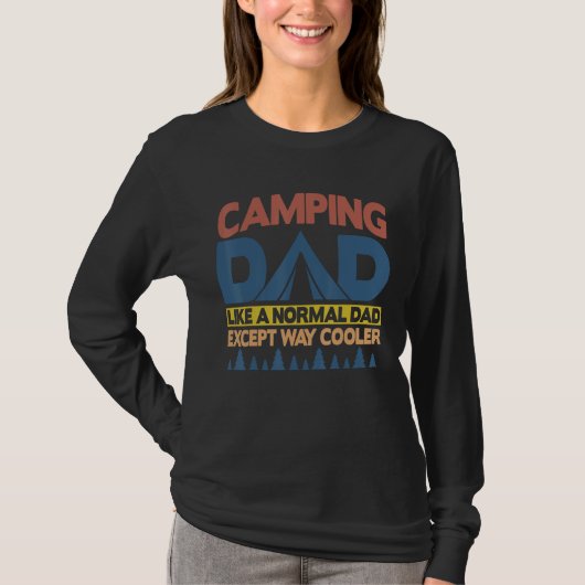 Camping Dad Like A Normal Dad Except Way Cooler Tシャツ (正面)