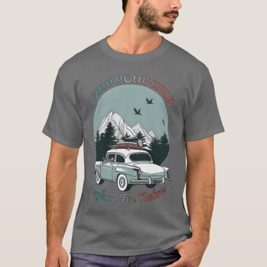 Camping Find Your Wild Eplorehe Nature gift Tシャツ (正面)