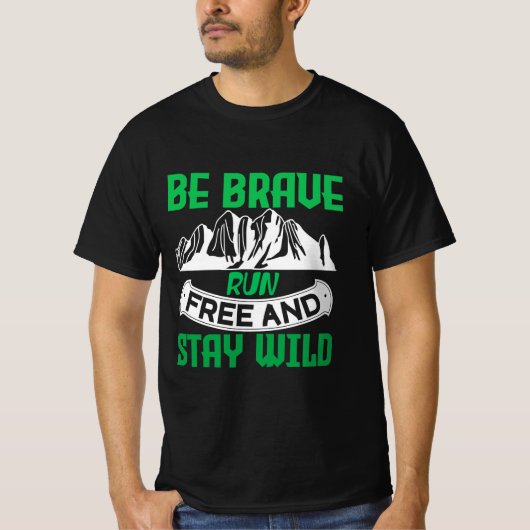Camping Gift Be brave run free and stay wild Tシャツ (正面)