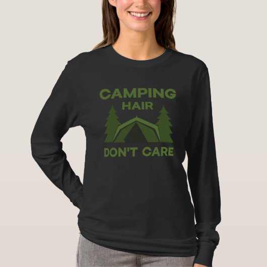 Camping hair don t care nature hobby interest tシャツ (正面)