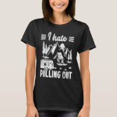 Camping Hiking Life I Hate Pulling Out Camping Bus Tシャツ (正面)