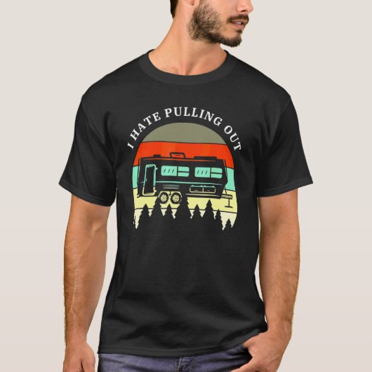 Camping I Hate Pulling Out Retro Travel Trailer  M Tシャツ (正面)