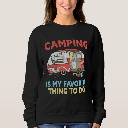 Camping is my favorite thing to do  RV Camper outd スウェットシャツ (正面)