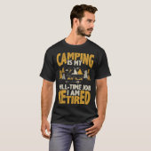Camping is my full time job I am retired pension q Tシャツ (正面フル)