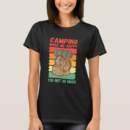 Camping Make Me Happy You Not So Much Tシャツ (正面)