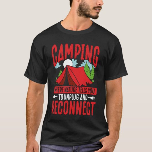 Camping Where Nature Tells You To Unplug And Recon Tシャツ (正面)