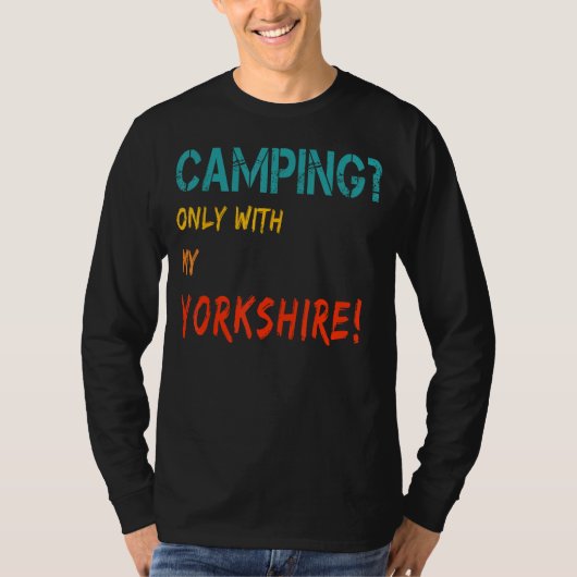 Camping with dog tent camper van only with my York Tシャツ (正面)