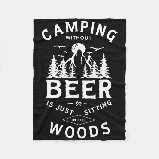 Camping Without Beer Is Just Sitting In The Woods フリースブランケット (正面)