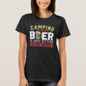 Camping Without Beer Is Just Sitting In The Woods  Tシャツ (正面)