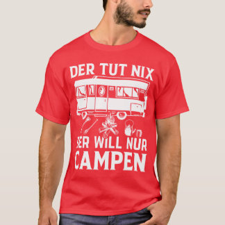 Camping Wohnmobil Derut Ni Der Will Nur Campe Tシャツ