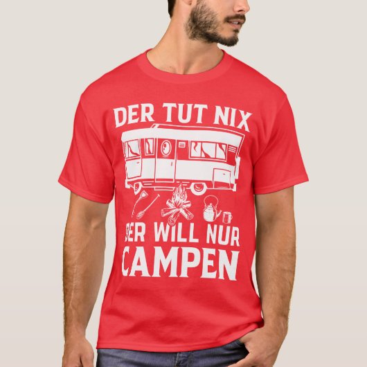 Camping Wohnmobil Derut Ni Der Will Nur Campe Tシャツ (正面)