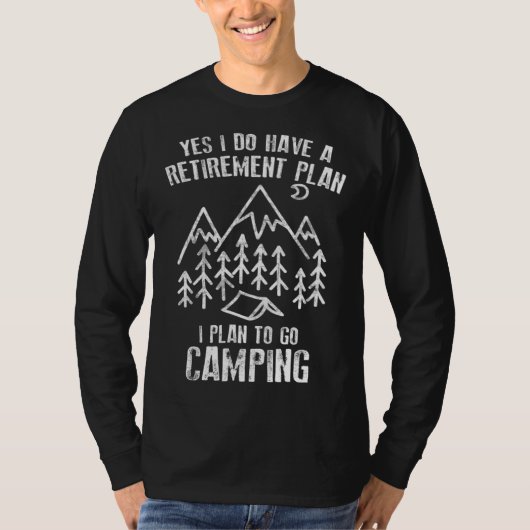 Camping  Yes I Do Have A Retirement Plan To Go Cam Tシャツ (正面)