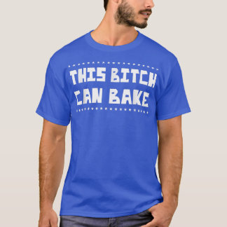 Can Bake  Girl Loves Baking Funny Sarcasm Pun  Tシャツ