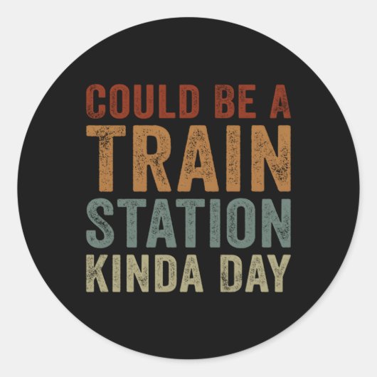 Can Be A Train Station Kinda Dayことわざ ラウンドシール (正面)