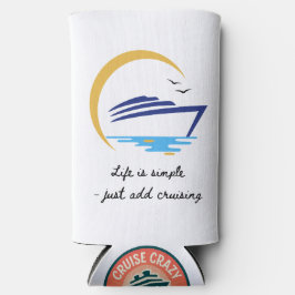 Can cooler: Life Is Simple - Just Add Cruising スリム缶クーラー