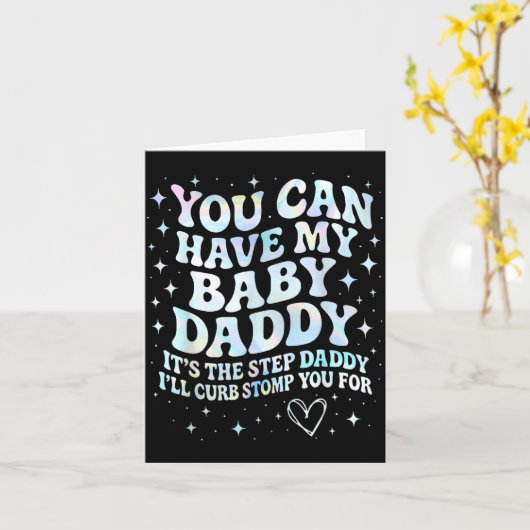 Can Have My Baby Daddy It's The Step Daddy I'll Cu カード (黄色い花)