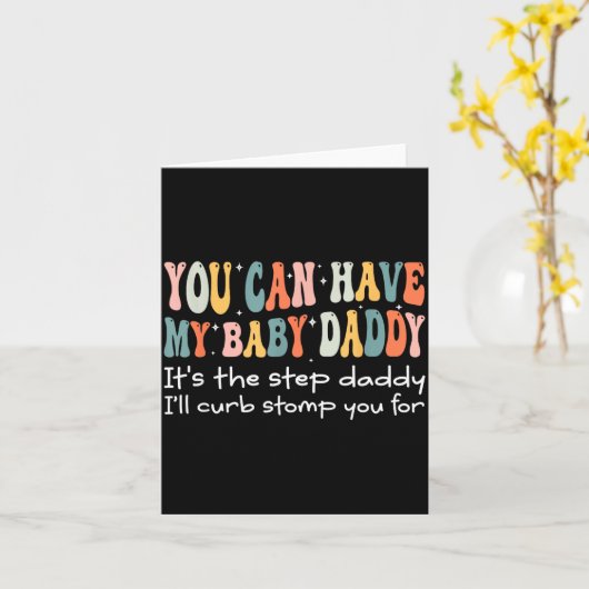 Can Have My Baby Daddy It's The Step Daddy I'll Cu カード (黄色い花)