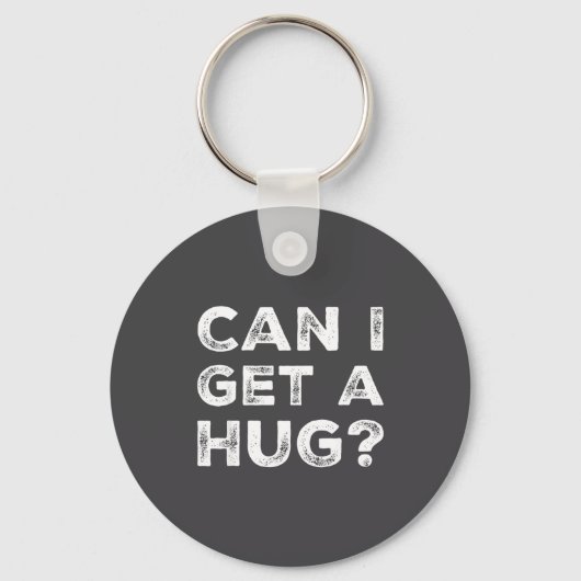 Can I Get A Hug_ Funny Quote  キーホルダー (正面)