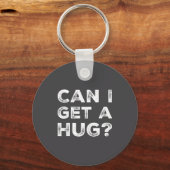 Can I Get A Hug_ Funny Quote  キーホルダー (正面)