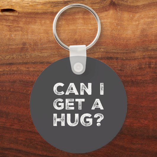 Can I Get A Hug_ Funny Quote  キーホルダー (正面)
