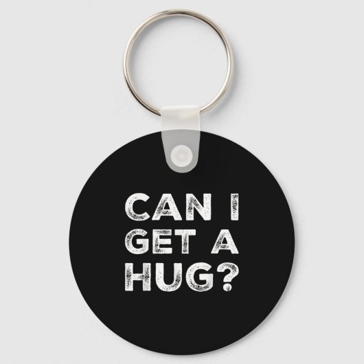 Can I Get A Hug_ Funny Quote  キーホルダー (正面)