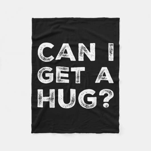 Can I Get A Hug_ Funny Quote フリースブランケット (正面)