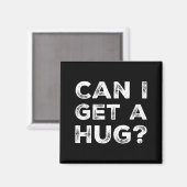Can I Get A Hug_ Funny Quote  マグネット (正面/裏面)