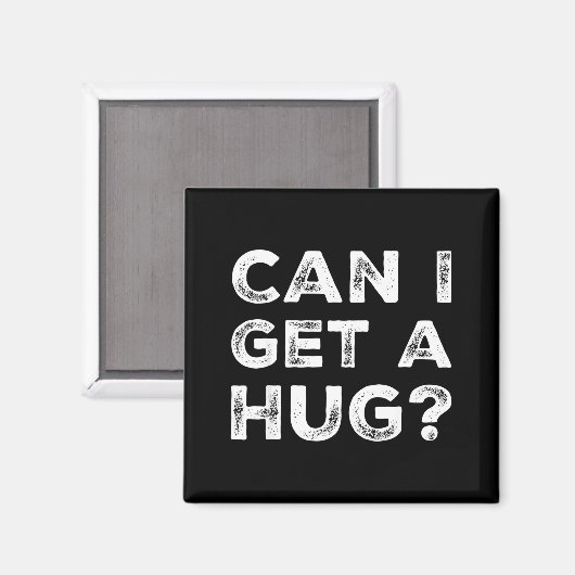 Can I Get A Hug_ Funny Quote  マグネット (正面/裏面)