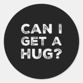 Can I Get A Hug_ Funny Quote  ラウンドシール (正面)