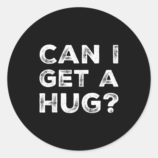 Can I Get A Hug_ Funny Quote  ラウンドシール (正面)